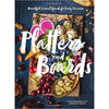 Platters and Boards: Beautiful, Casual Spreads for Every Occasion - Findlay Rowe Designs