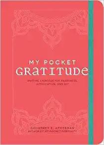 My Pocket Gratitude: Anytime Exercises for Awareness, Appreciation, and Joy - Findlay Rowe Designs